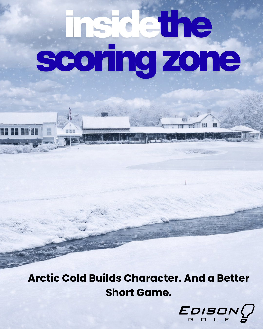 Arctic Cold Builds Character. And a Better Short Game.